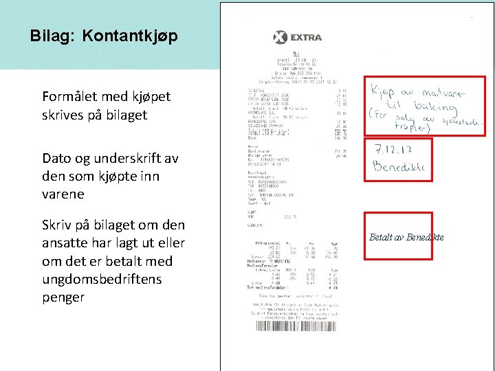 Bilag: Kontantkjøp Formålet med kjøpet skrives på bilaget Dato og underskrift av den som