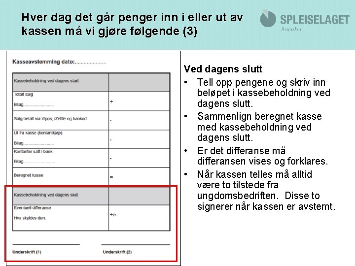 Hver dag det går penger inn i eller ut av kassen må vi gjøre