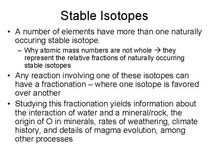 Stable Isotopes • A number of elements have more than one naturally occuring stable