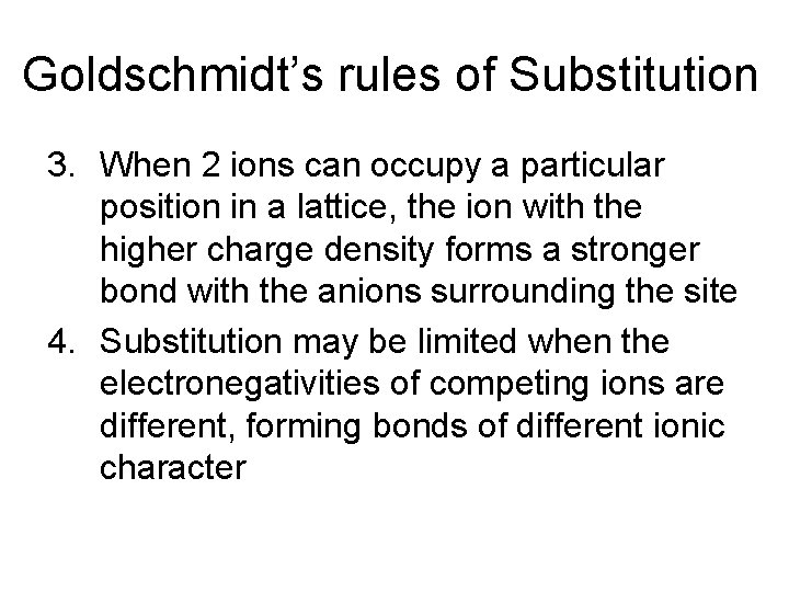 Goldschmidt’s rules of Substitution 3. When 2 ions can occupy a particular position in