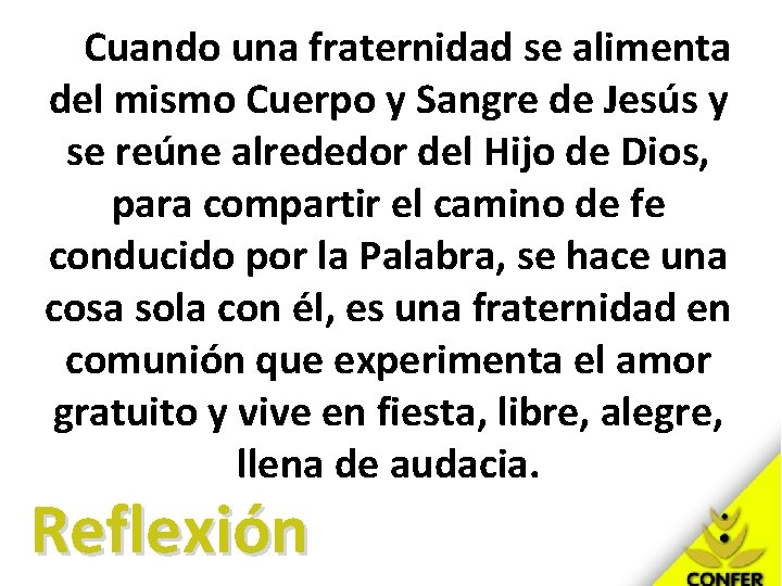 Cuando una fraternidad se alimenta del mismo Cuerpo y Sangre de Jesús y se