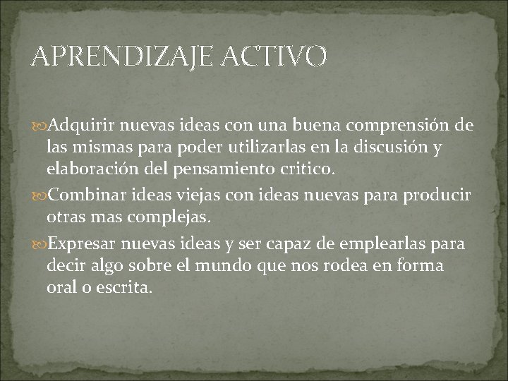 APRENDIZAJE ACTIVO Adquirir nuevas ideas con una buena comprensión de las mismas para poder