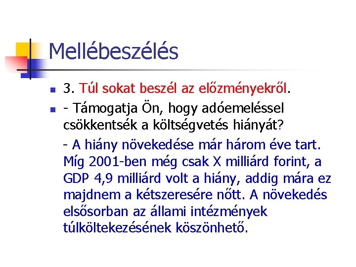 Mellébeszélés n n 3. Túl sokat beszél az előzményekről. - Támogatja Ön, hogy adóemeléssel