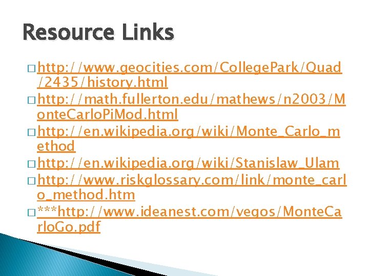 Resource Links � http: //www. geocities. com/College. Park/Quad /2435/history. html � http: //math. fullerton.