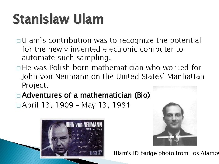 Stanislaw Ulam � Ulam’s contribution was to recognize the potential for the newly invented