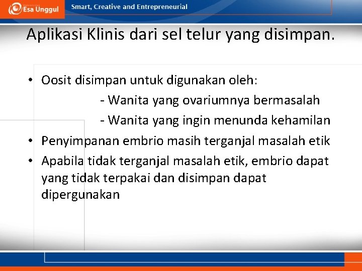 Aplikasi Klinis dari sel telur yang disimpan. • Oosit disimpan untuk digunakan oleh: -