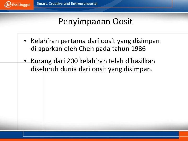 Penyimpanan Oosit • Kelahiran pertama dari oosit yang disimpan dilaporkan oleh Chen pada tahun