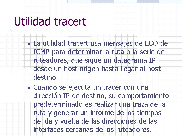 Utilidad tracert n n La utilidad tracert usa mensajes de ECO de ICMP para