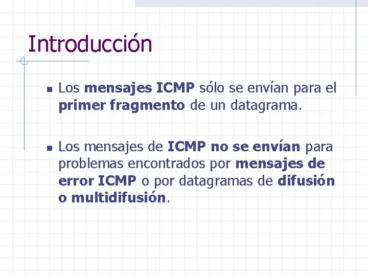 Introducción n n Los mensajes ICMP sólo se envían para el primer fragmento de