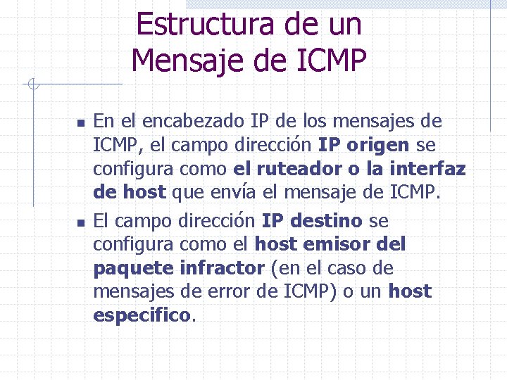 Estructura de un Mensaje de ICMP n n En el encabezado IP de los