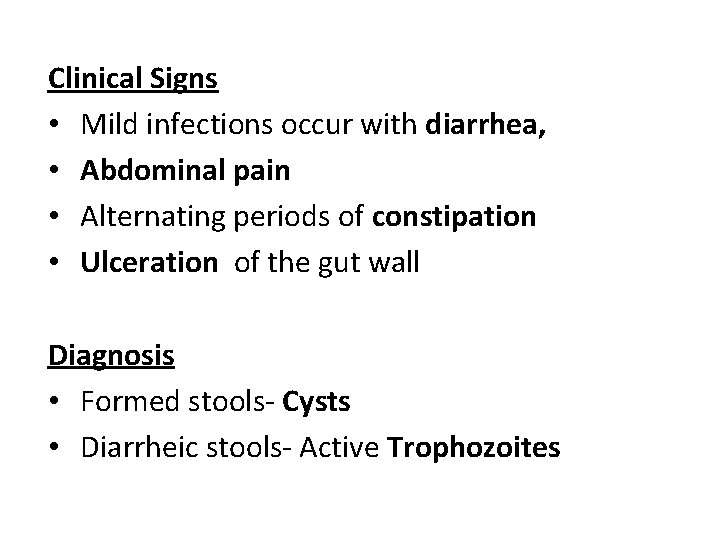 Clinical Signs • Mild infections occur with diarrhea, • Abdominal pain • Alternating periods