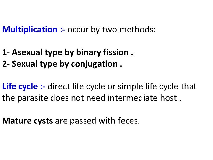 Multiplication : - occur by two methods: 1 - Asexual type by binary fission.