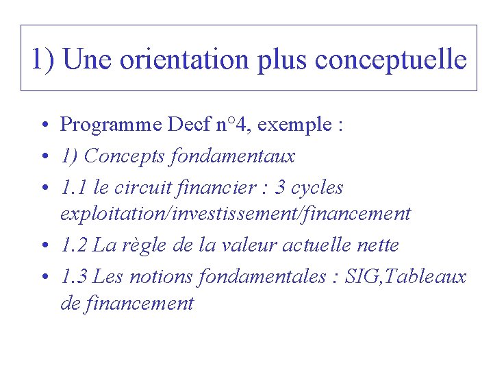 1) Une orientation plus conceptuelle • Programme Decf n° 4, exemple : • 1)