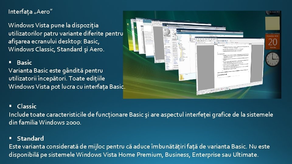 Interfața „Aero” Windows Vista pune la dispoziția utilizatorilor patru variante diferite pentru afişarea ecranului