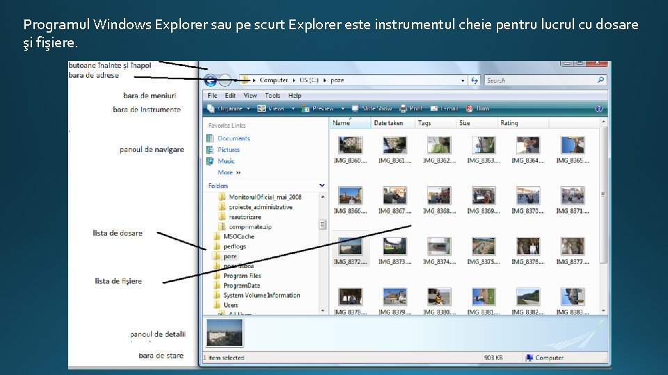 Programul Windows Explorer sau pe scurt Explorer este instrumentul cheie pentru lucrul cu dosare