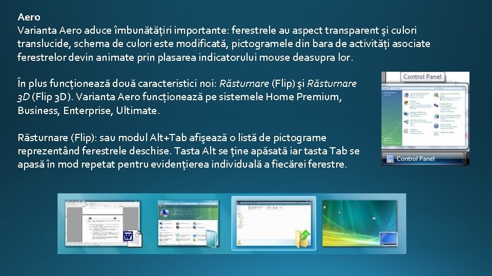 Aero Varianta Aero aduce îmbunătățiri importante: ferestrele au aspect transparent şi culori translucide, schema