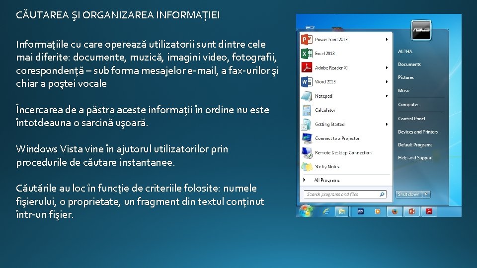 CĂUTAREA ŞI ORGANIZAREA INFORMAŢIEI Informațiile cu care operează utilizatorii sunt dintre cele mai diferite: