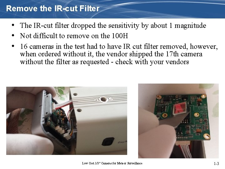 Remove the IR-cut Filter • The IR cut filter dropped the sensitivity by about