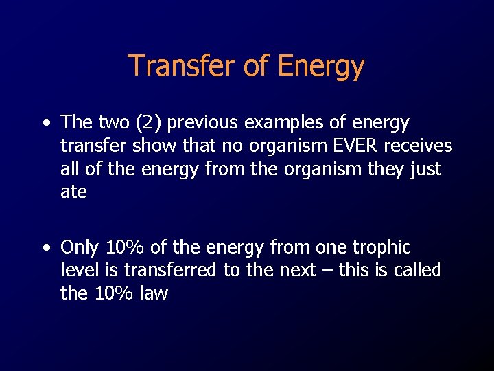Transfer of Energy • The two (2) previous examples of energy transfer show that