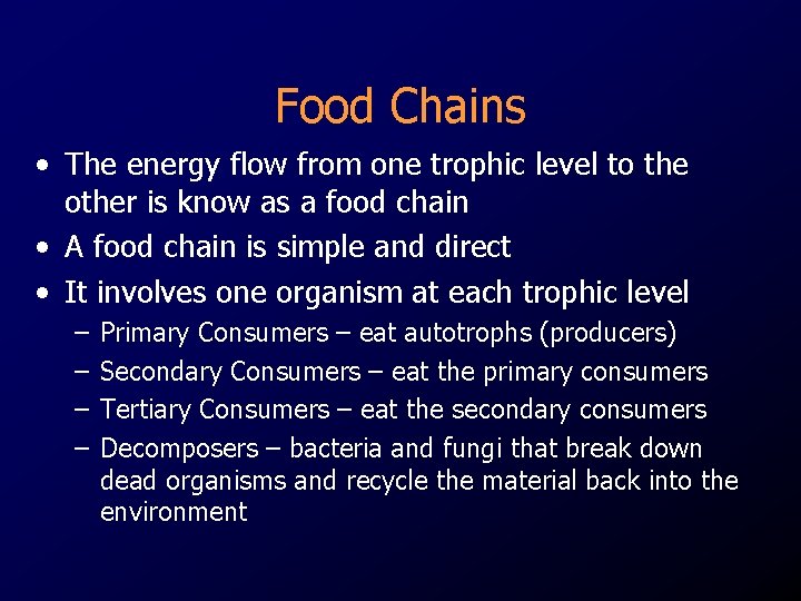 Food Chains • The energy flow from one trophic level to the other is