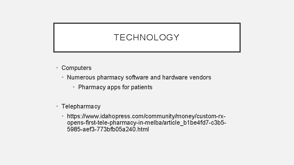 TECHNOLOGY • Computers • Numerous pharmacy software and hardware vendors • Pharmacy apps for