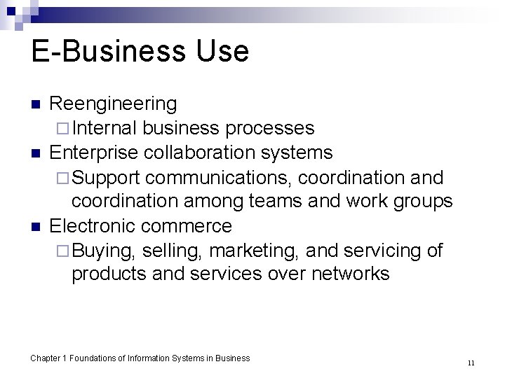 E-Business Use n n n Reengineering ¨ Internal business processes Enterprise collaboration systems ¨