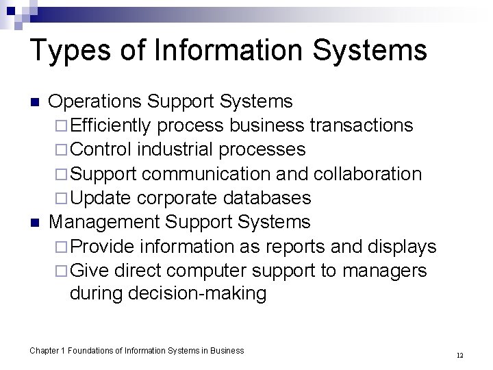Types of Information Systems n n Operations Support Systems ¨ Efficiently process business transactions