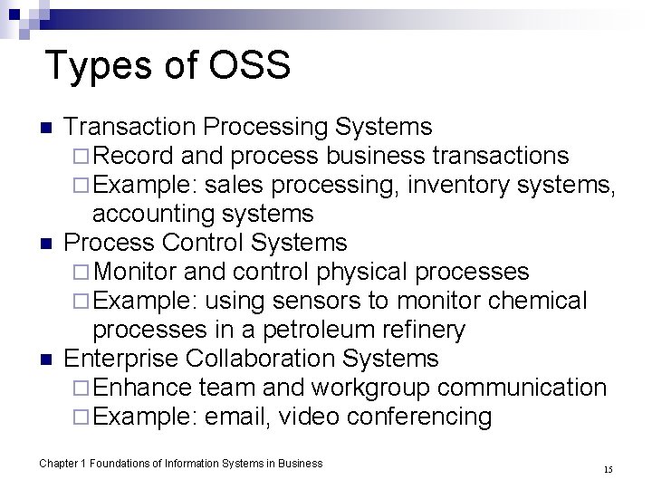 Types of OSS n n n Transaction Processing Systems ¨ Record and process business