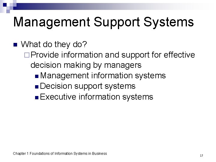 Management Support Systems n What do they do? ¨ Provide information and support for
