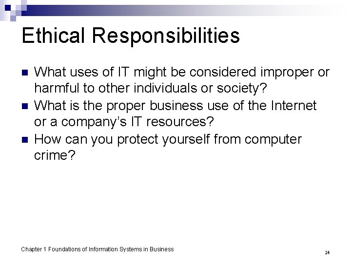 Ethical Responsibilities n n n What uses of IT might be considered improper or