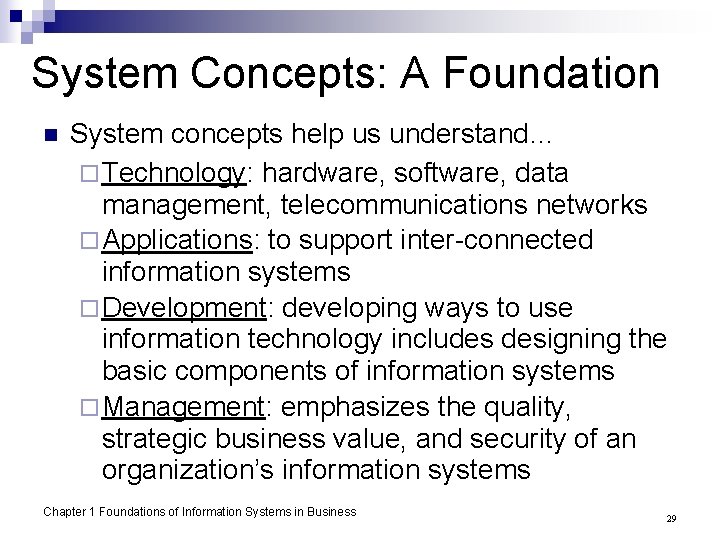 System Concepts: A Foundation n System concepts help us understand… ¨ Technology: hardware, software,