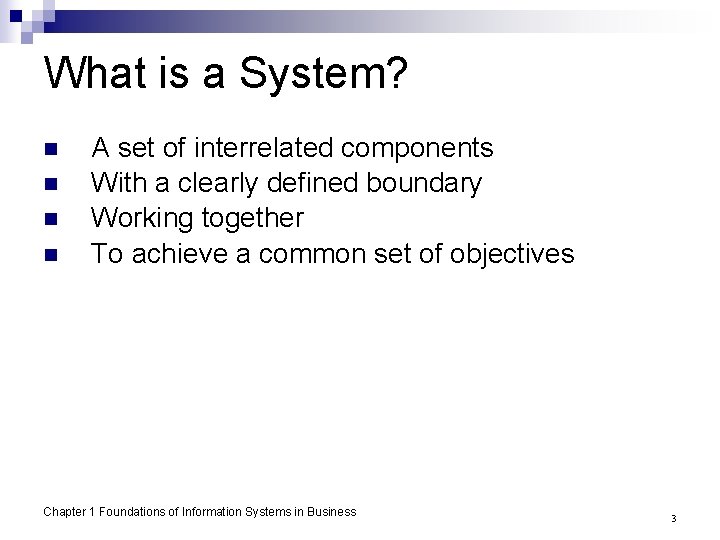 What is a System? n n A set of interrelated components With a clearly
