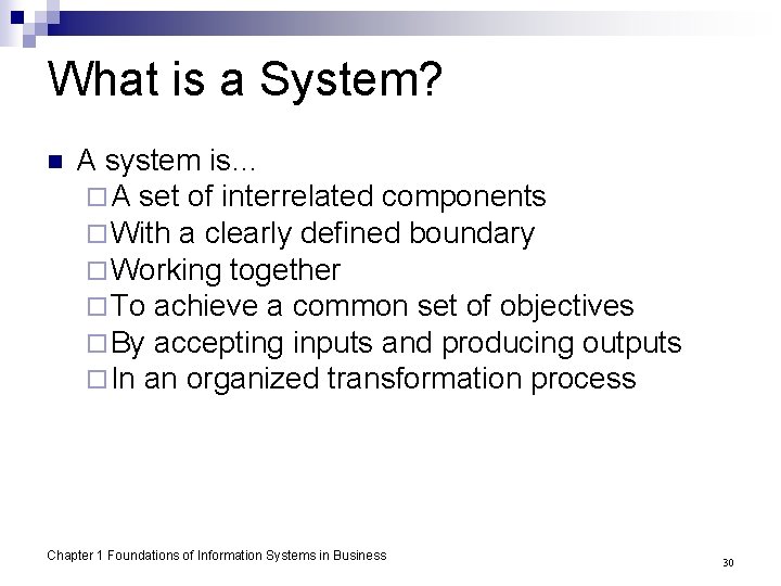 What is a System? n A system is… ¨ A set of interrelated components