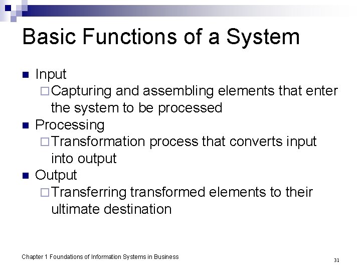 Basic Functions of a System n n n Input ¨ Capturing and assembling elements