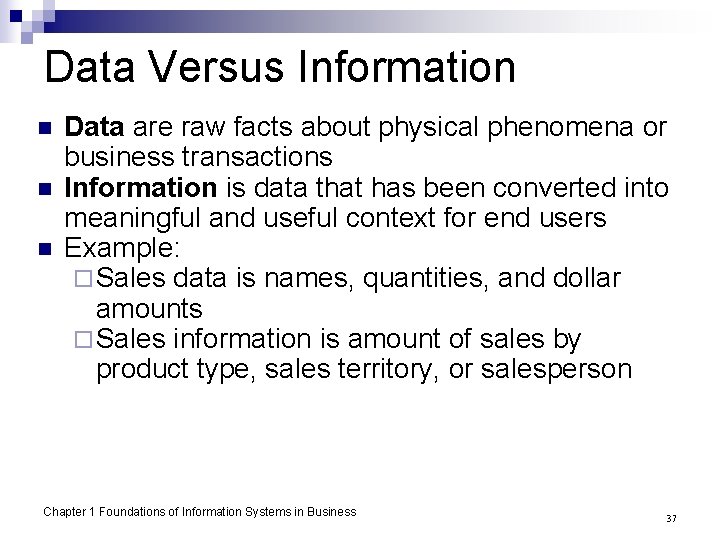 Data Versus Information n Data are raw facts about physical phenomena or business transactions