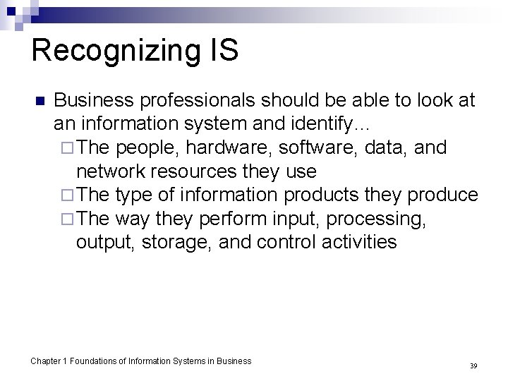 Recognizing IS n Business professionals should be able to look at an information system