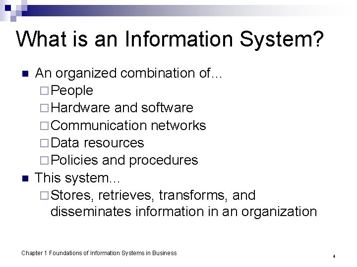 What is an Information System? n n An organized combination of… ¨ People ¨