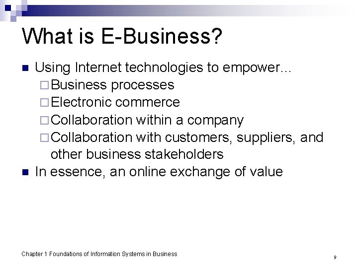 What is E-Business? n n Using Internet technologies to empower… ¨ Business processes ¨