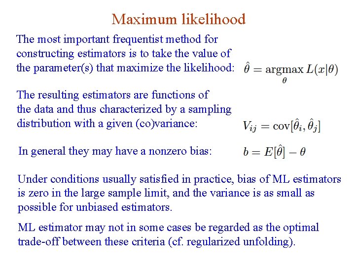 Maximum likelihood The most important frequentist method for constructing estimators is to take the