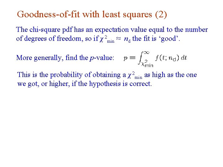 Goodness-of-fit with least squares (2) The chi-square pdf has an expectation value equal to