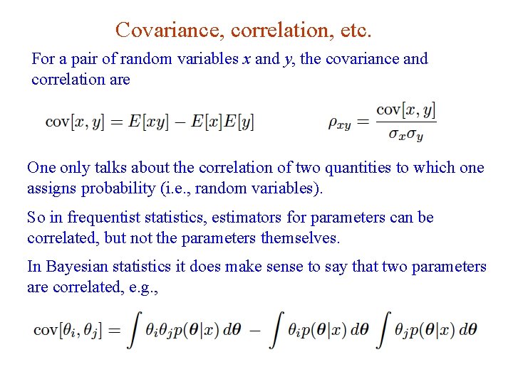 Covariance, correlation, etc. For a pair of random variables x and y, the covariance