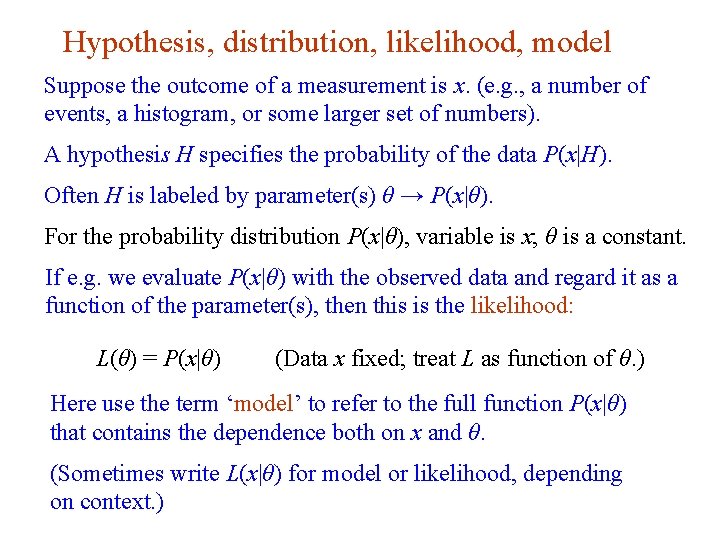 Hypothesis, distribution, likelihood, model Suppose the outcome of a measurement is x. (e. g.
