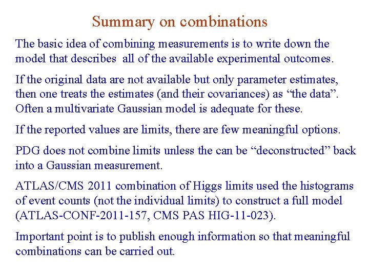 Summary on combinations The basic idea of combining measurements is to write down the