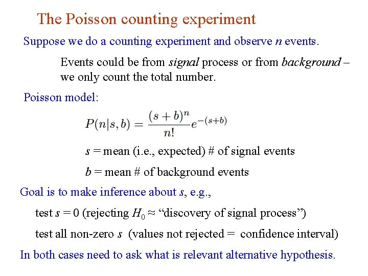 The Poisson counting experiment Suppose we do a counting experiment and observe n events.
