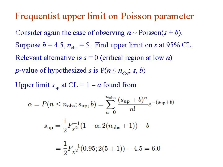 Frequentist upper limit on Poisson parameter Consider again the case of observing n ~