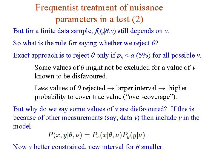 Frequentist treatment of nuisance parameters in a test (2) But for a finite data