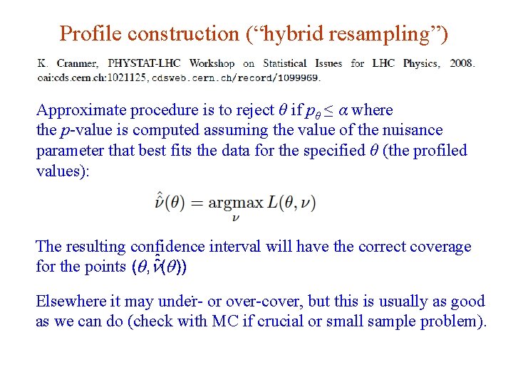 Profile construction (“hybrid resampling”) Approximate procedure is to reject θ if pθ ≤ α