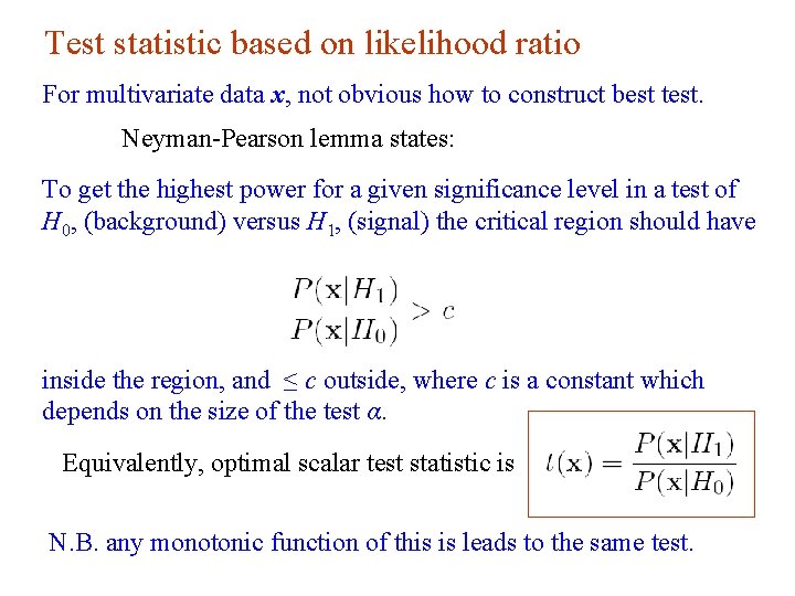 Test statistic based on likelihood ratio For multivariate data x, not obvious how to