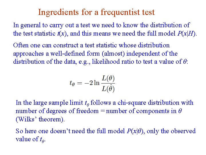 Ingredients for a frequentist test In general to carry out a test we need