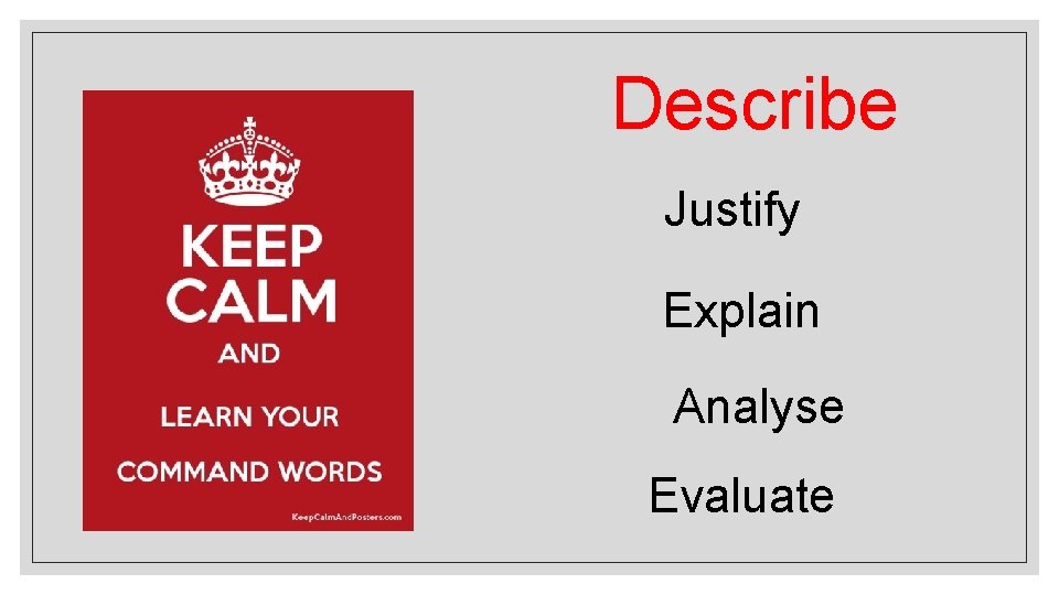 Describe Justify Explain Analyse Evaluate 